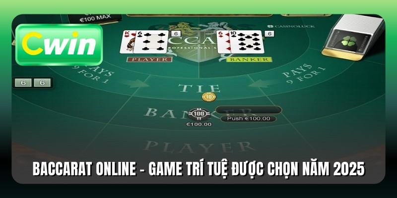Baccarat Online - Game Trí Tuệ Được Chọn Năm 2025