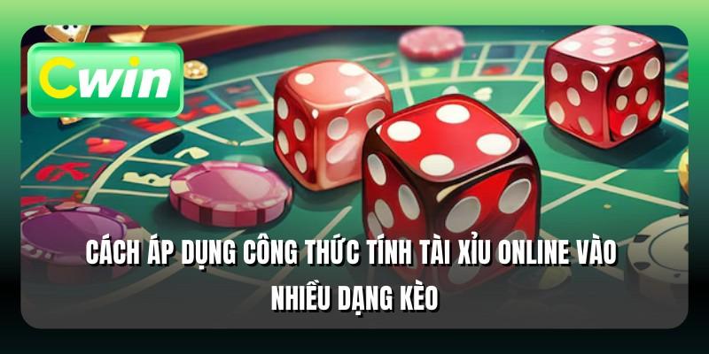 Cách áp dụng công thức tính tài xỉu online vào nhiều dạng kèo