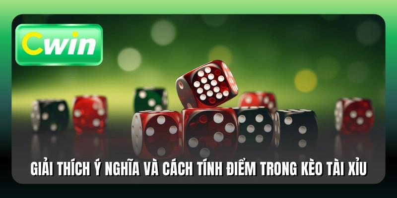 Giải thích ý nghĩa và cách tính điểm trong kèo tài xỉu