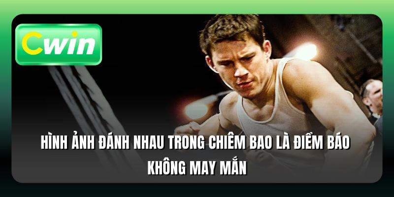 Hình ảnh đánh nhau trong chiêm bao là điềm báo không may mắn