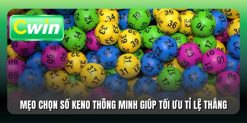 Mẹo chọn số Keno thông minh giúp tối ưu tỉ lệ thắng