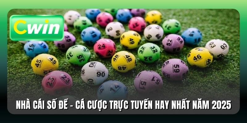 Nhà Cái Số Đề - Cá Cược Trực Tuyến Hay Nhất Năm 2025
