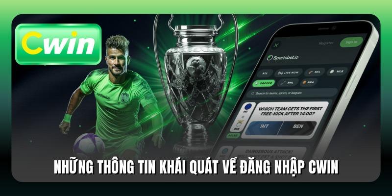 Những thông tin khái quát về đăng nhập Cwin
