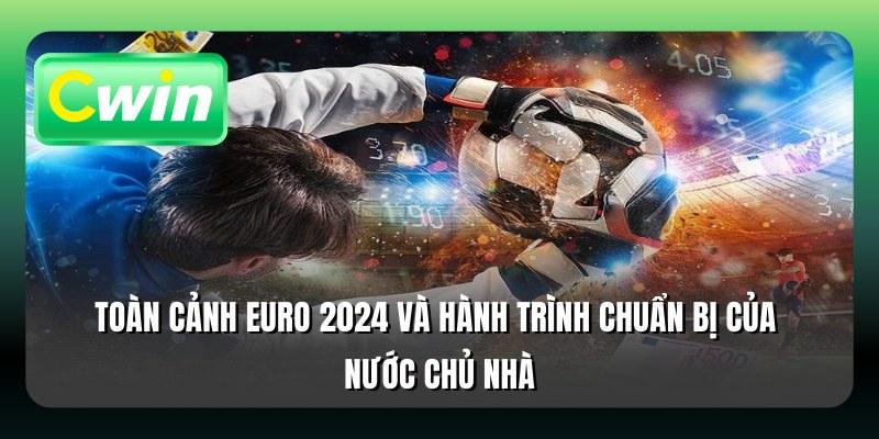 Toàn cảnh Euro 2024 và hành trình chuẩn bị của nước chủ nhà