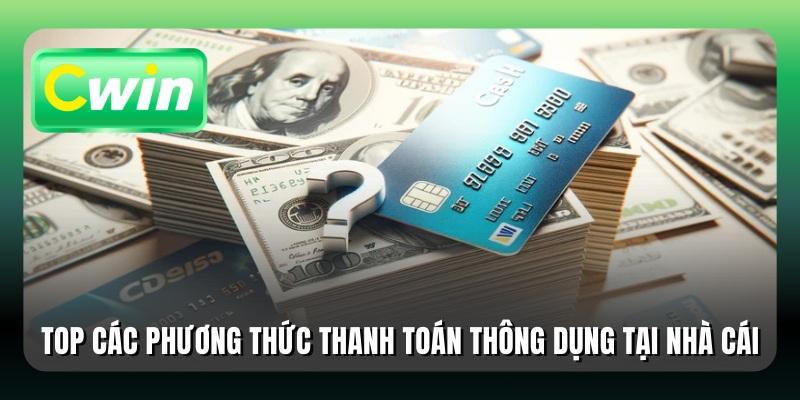 Top các phương thức thanh toán thông dụng tại nhà cái