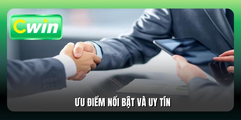 Ưu điểm nổi bật và uy tín